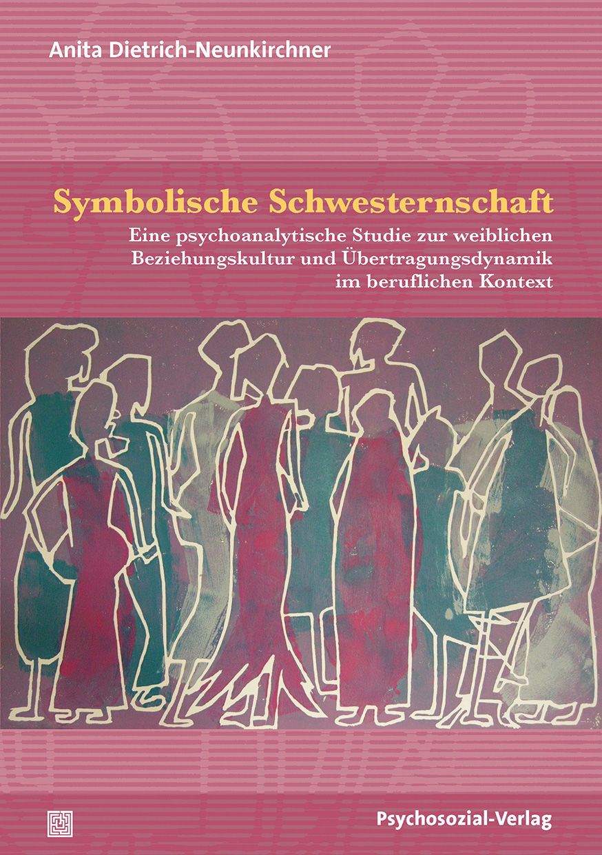 Buchcover mit Titel "Symbolische Schwesternschaft". Autorin: Anita Dietrich-Neunkirchner. Verlag: Psychosozial-Verlag. Illustration von Frauenfiguren.