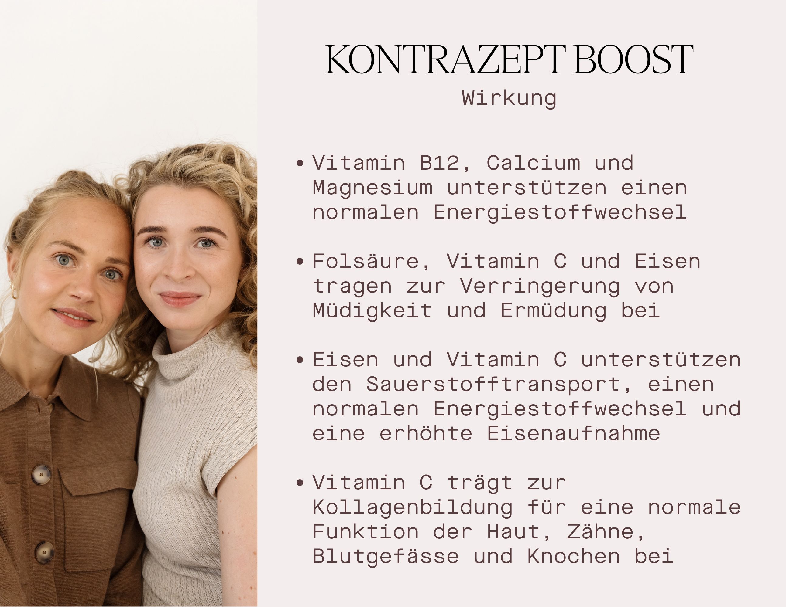 Zwei Frauen lächeln. Text: KONTRAZEPT BOOST, Wirkung. Vitamin B12, Calcium und Magnesium unterstützen Stoffwechsel. Folsäure, Vitamin C und Eisen.