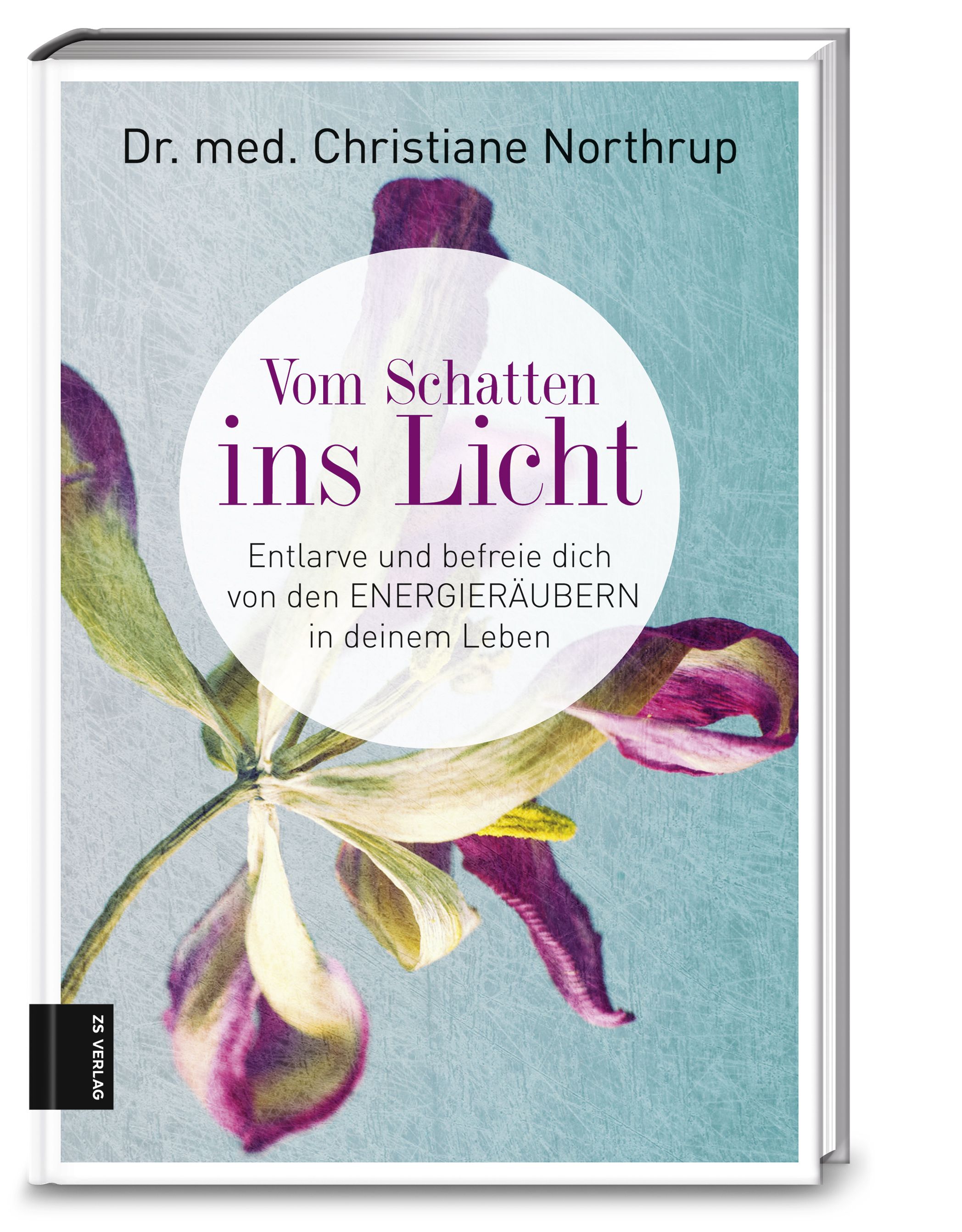 Buchcover mit floralem Design und Titel "Vom Schatten ins Licht". Autorin: Dr. med. Christiane Northrup. Verlag: ZS Verlag.