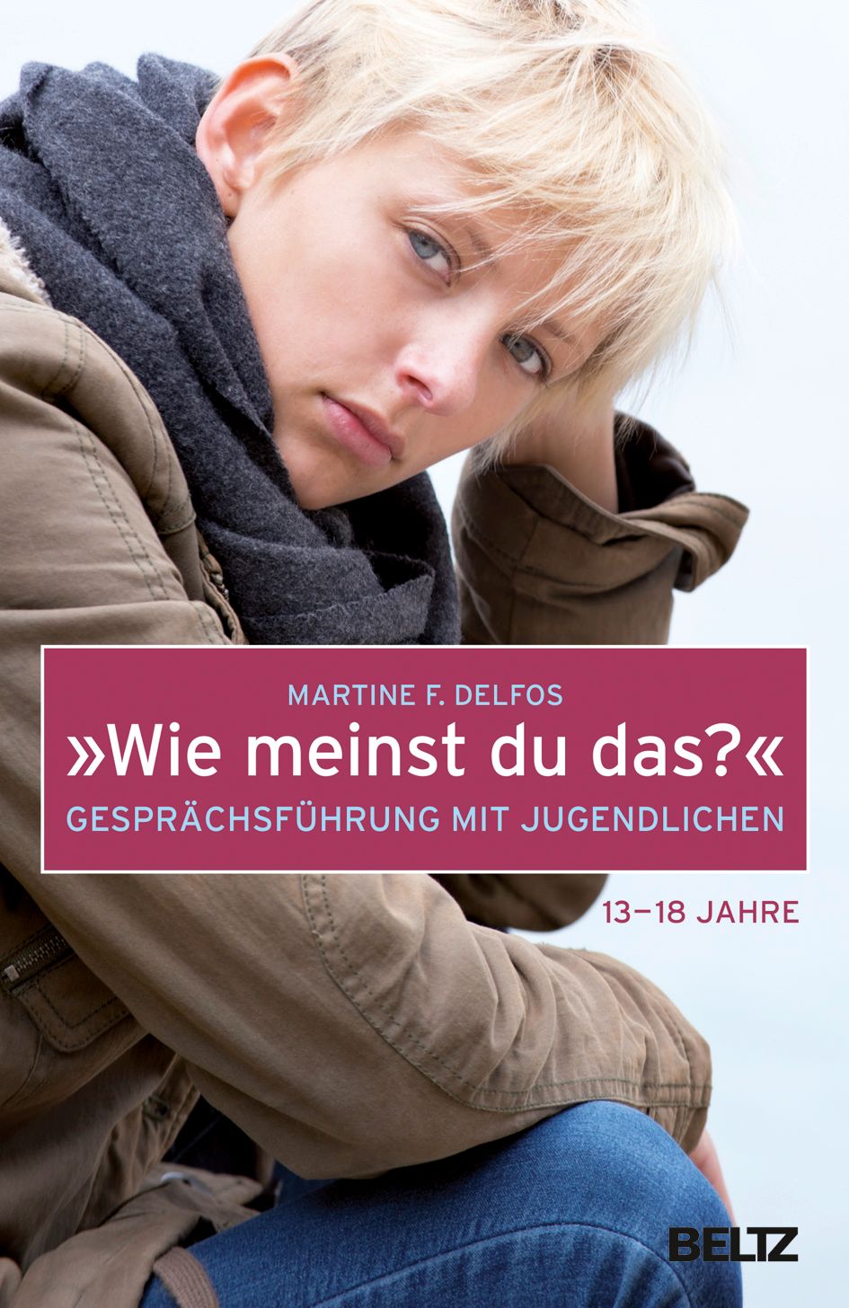 Buchcover mit blondem Jugendlichen. Titel: »Wie meinst du das?« Gesprächsführung mit Jugendlichen. Verlag BELTZ. Altersempfehlung: 13-18 Jahre.