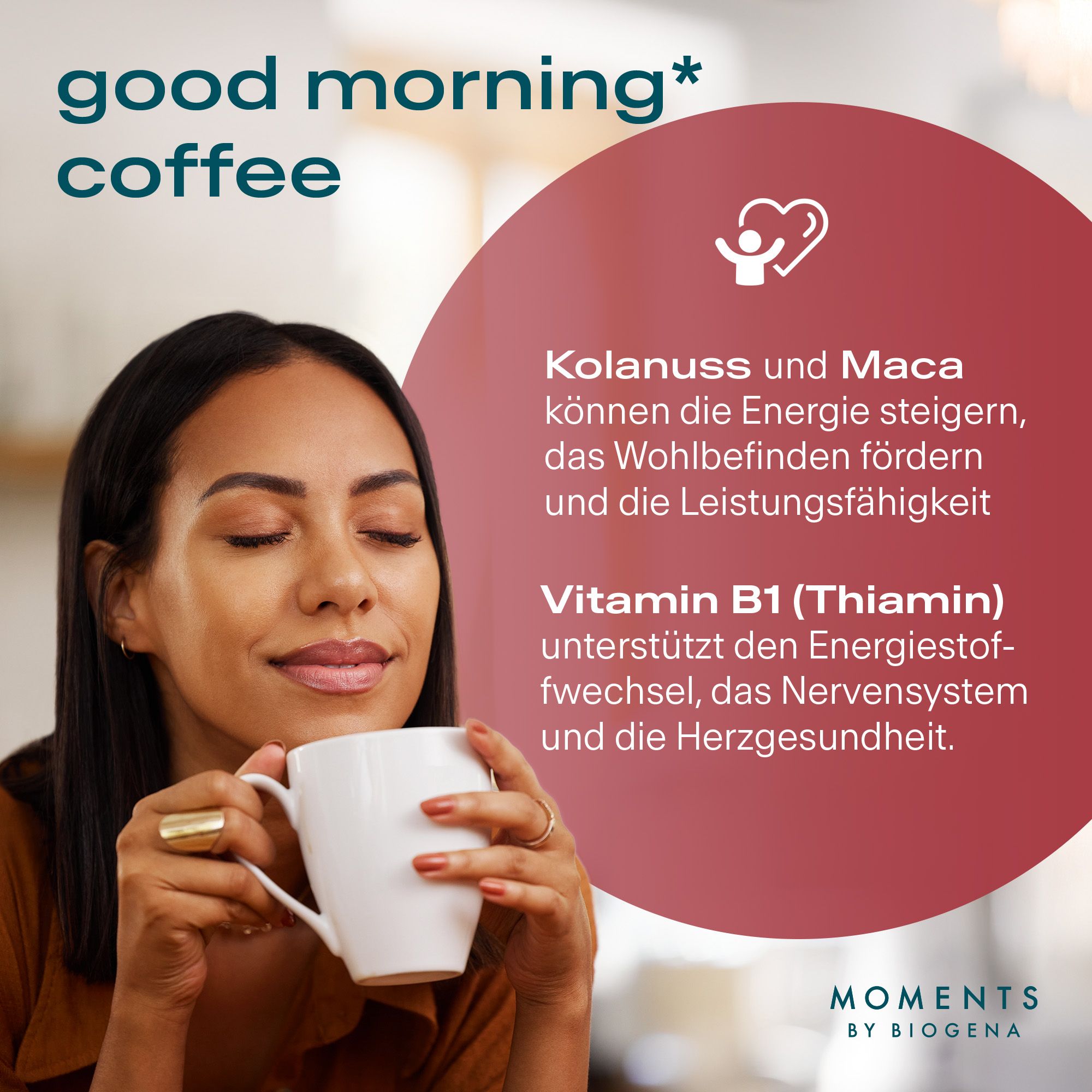 Frau hält eine Tasse Kaffee. Text: Kolanuss und Maca können die Energie steigern. Moments by BIOGENA Logo.