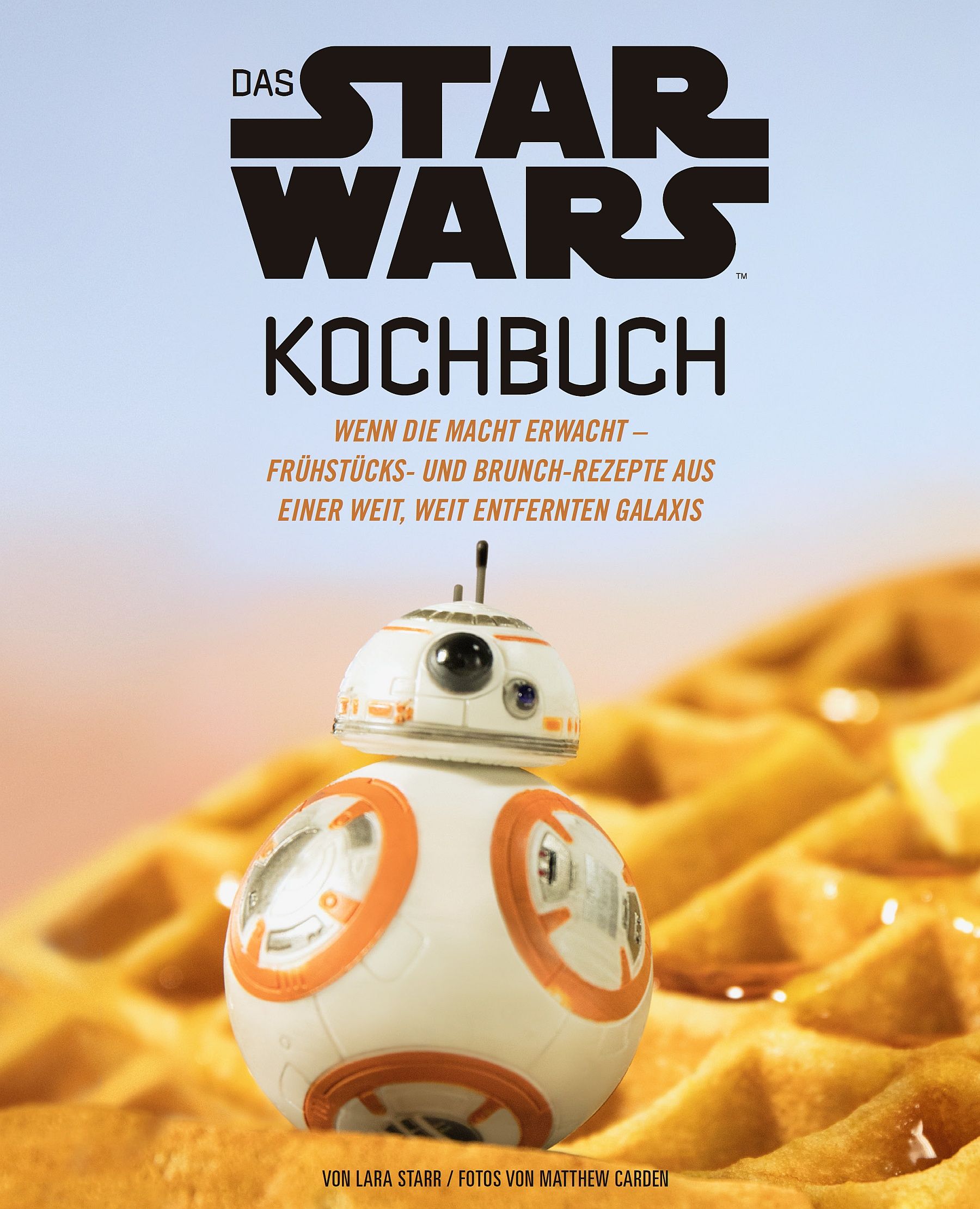 Kochbuch mit Titel "Das STAR WARS Kochbuch". BB-8-Figur auf Waffel. Schriftzug "Wenn die Macht erwacht".