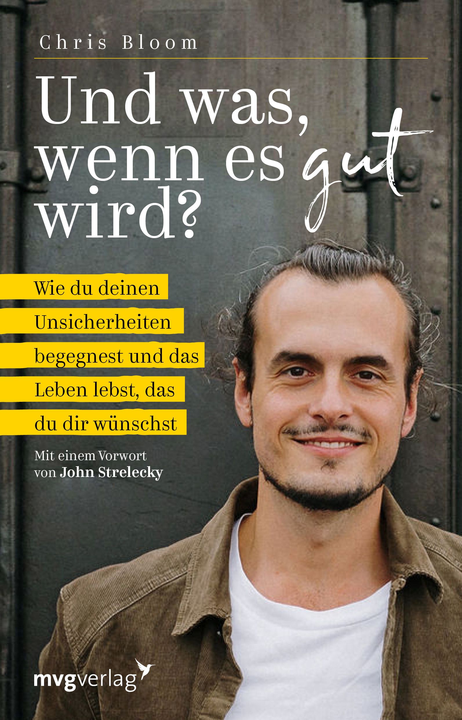 Buchcover mit Titel: Und was, wenn es gut wird? Autor Chris Bloom. Gelbe Textfelder mit Untertitel. Mann im Vordergrund.