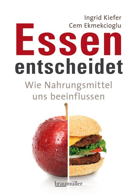 Buchcover mit geteiltem Apfel und Burger. Titel: Essen entscheidet. Autoren: Ingrid Kiefer, Cem Ekmekcioglu. Verlag: braumüller.