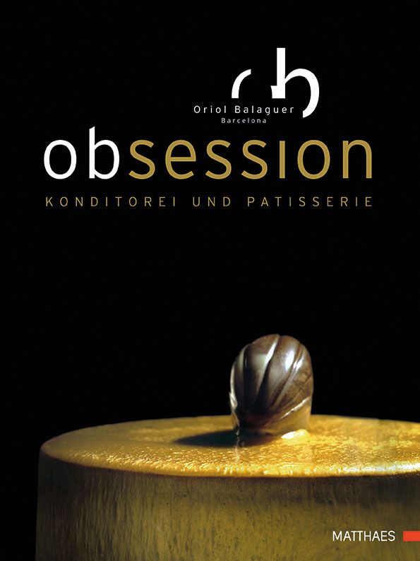 Buchcover mit dem Titel "Obsession". Der Titel ist weiß, darunter steht "Konditorei und Patisserie". Oben steht "Oriol Balaguer Barcelona".