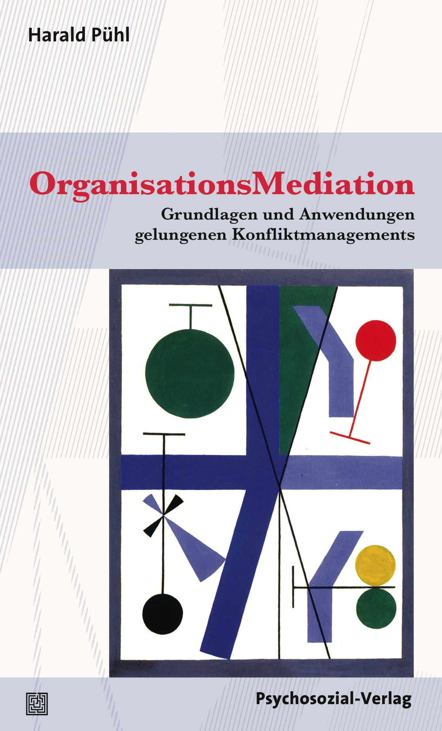 Buchcover: OrganisationsMediation. Titel in Rot. Untertitel: Grundlagen und Anwendungen gelungenen Konfliktmanagements. Verlag: Psychosozial-Verlag.