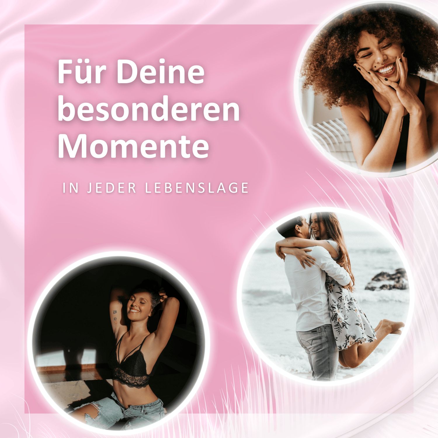 Drei Fotos in Kreisen: Frau lacht, Frau in Dessous, Paar am Strand. Text: Für Deine besonderen Momente.