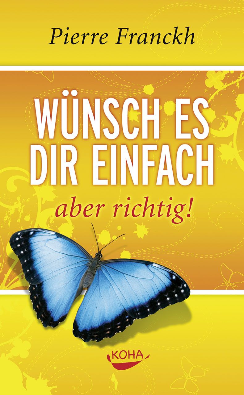 Buchcover mit Titel "Wünsch es dir einfach - aber richtig!". Autor Pierre Franckh. Abbildung eines blauen Schmetterlings auf gelbem Hintergrund.