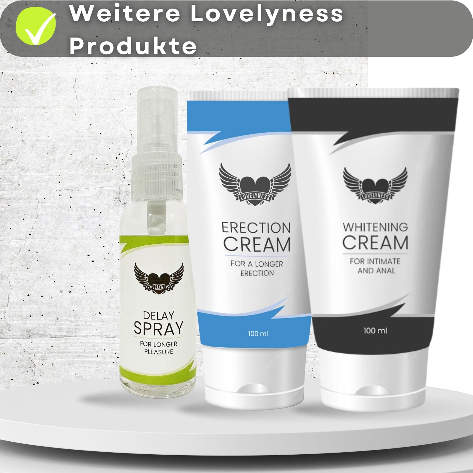 Drei Produkte. Text: Delay Spray, Erection Cream, Whitening Cream. 100 ml. Hintergrund: weiß. Text: Weitere Lovelyness Produkte.