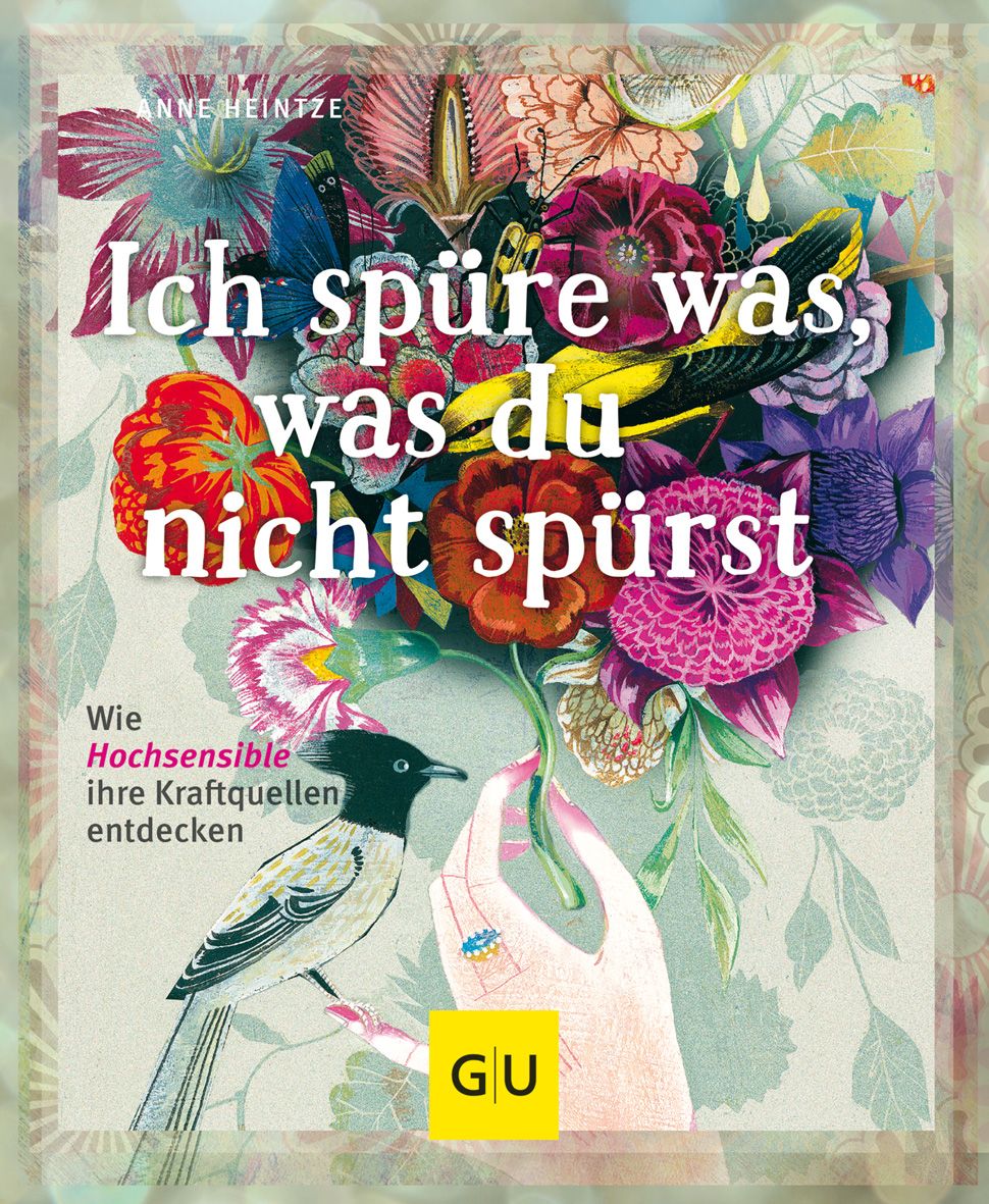 Buchcover mit floralem Design und Titel: Ich spüre was, was du nicht spürst. Autorin: Anne Heintze. Verlag: GU.