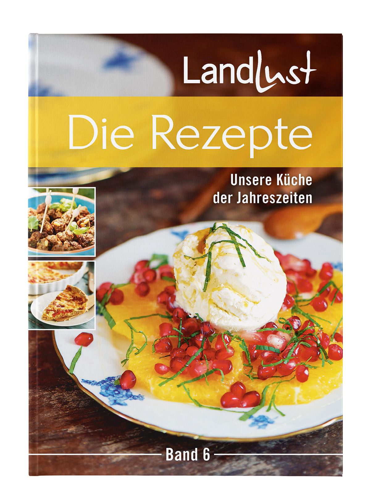 Buchcover von Landlust - Die Rezepte 6. Titel in Großbuchstaben. Abbildung von Speisen auf dem Cover.
