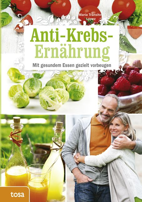 Buchcover mit Titel "Anti-Krebs-Ernährung". Abbildungen von Gemüse, Früchten und einem Paar. Verlag: tosa.