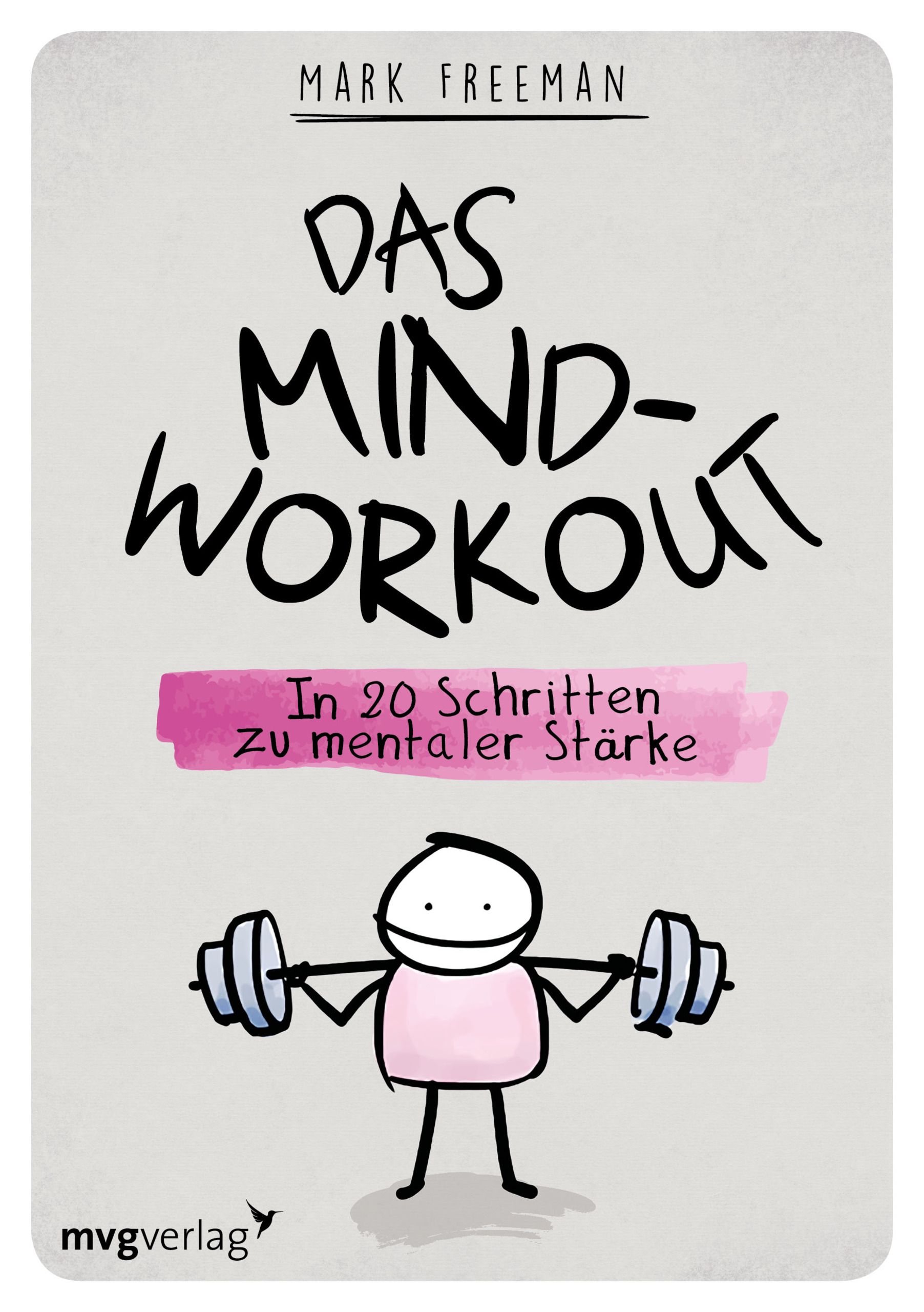 Buchcover: "Das Mind-Workout" von Mark Freeman. Titel in großer Schrift, Illustration einer Person mit Hanteln. Verlag: mvgverlag.