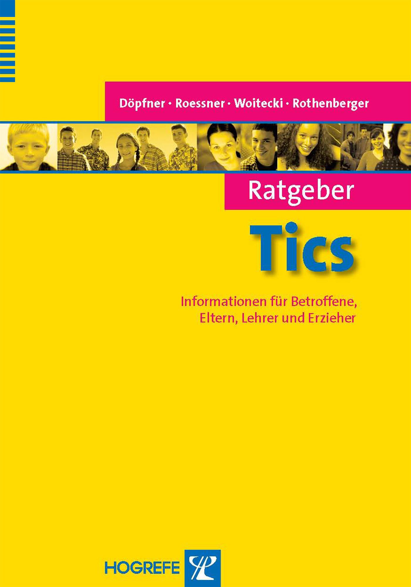 Buchcover: Ratgeber Tics. Titel in Blau. Autorennamen. Informationen für Betroffene, Eltern, Lehrer und Erzieher. Verlag Hogrefe.