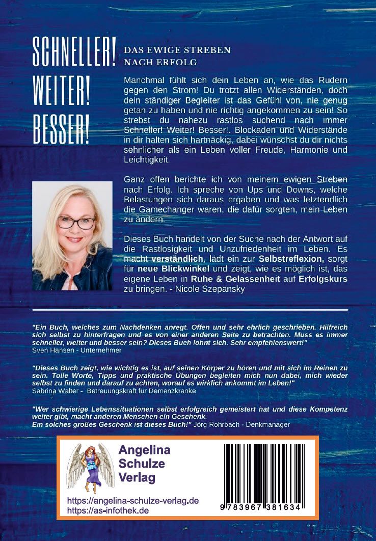 Buchrückseite: Titel SCHNELLER! WEITER! BESSER! Text, Zitate, Foto der Autorin. Verlag Angelina Schulze. ISBN-Nummer.