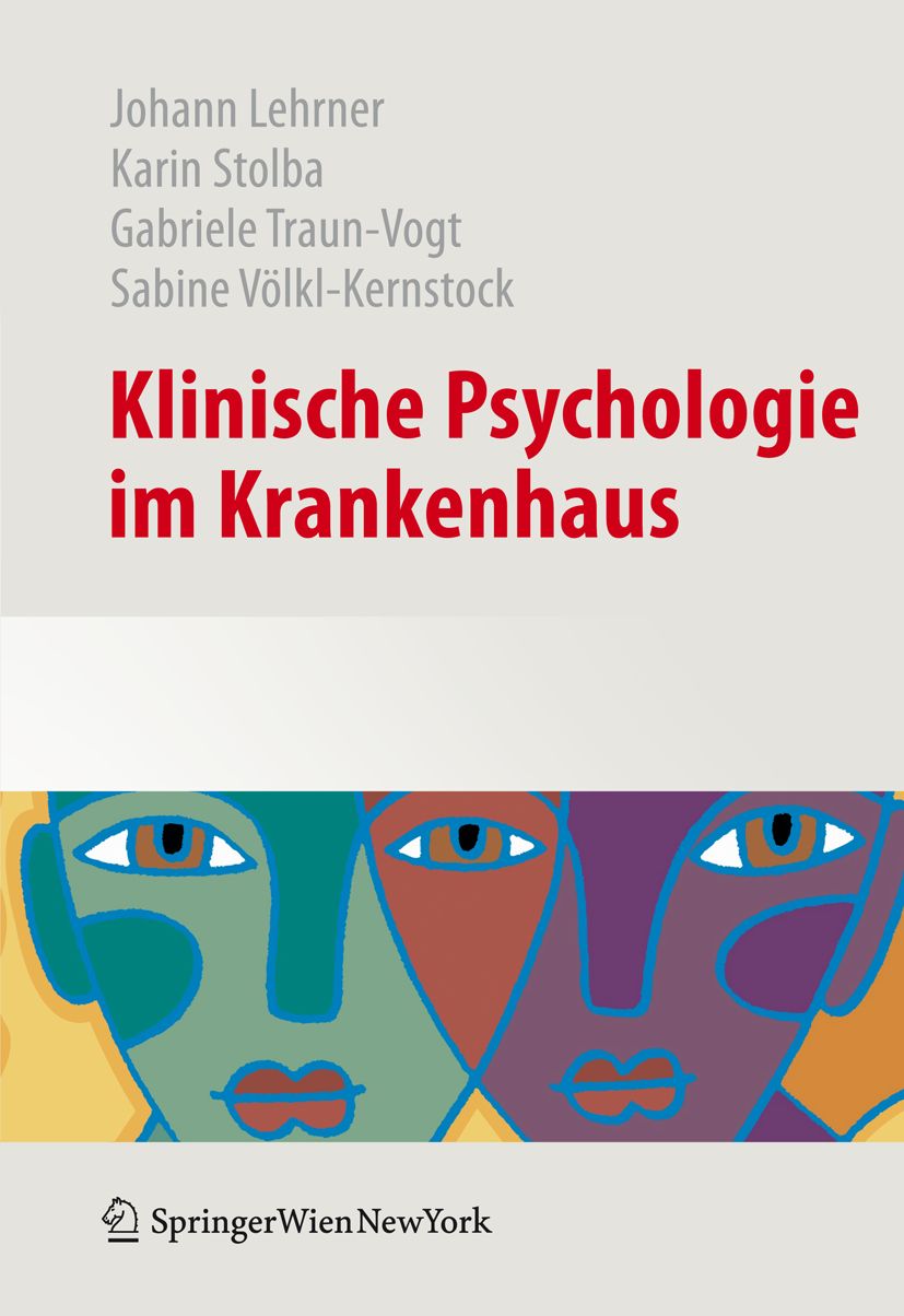 Buchcover: Klinische Psychologie im Krankenhaus. Autoren: Lehrner, Stolba, Traun-Vogt, Völkl-Kernstock. Verlag: Springer Wien NewYork. Illustration von Gesichtern.