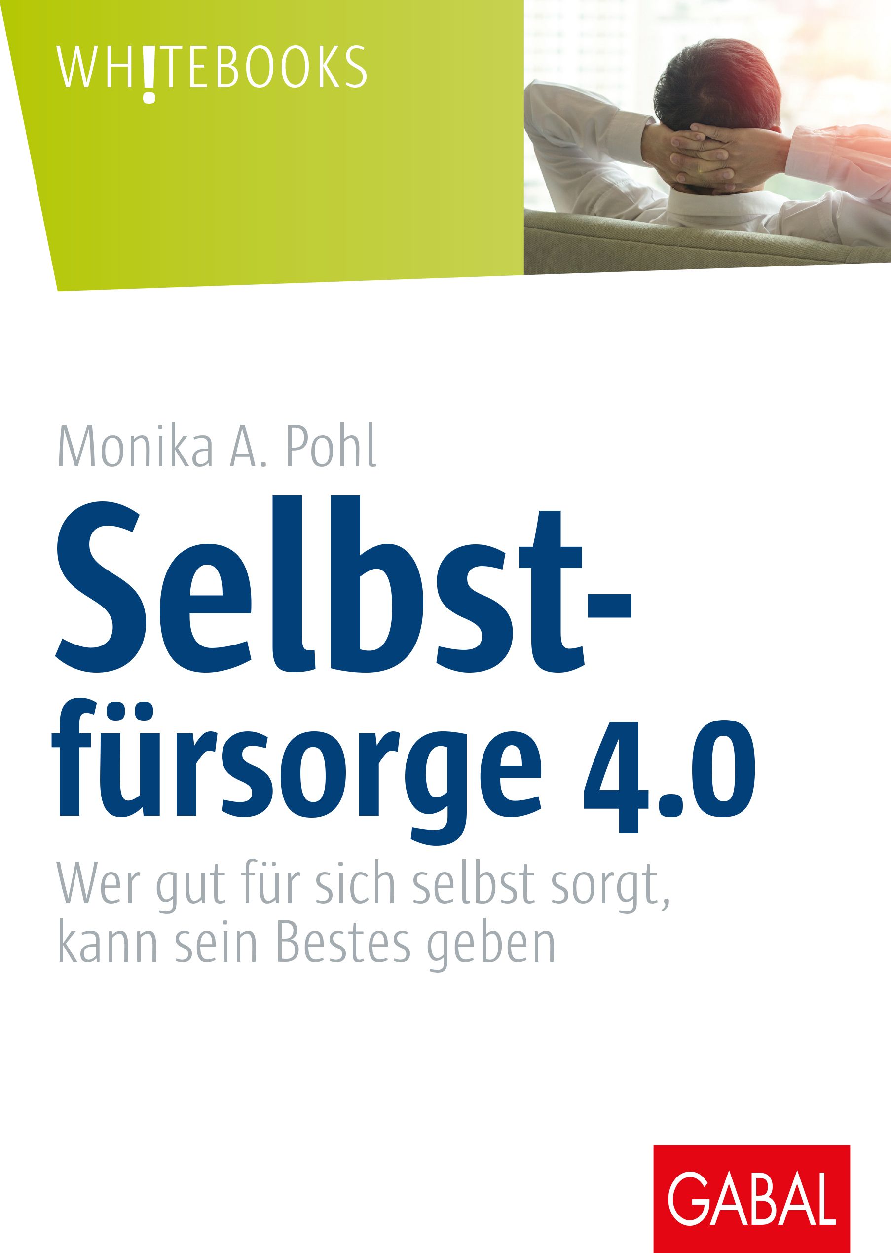 Buchcover: "Selbstfürsorge 4.0" von Monika A. Pohl. Titel in Blau, darunter Text. Logo "GABAL" unten rechts. Person im Hintergrund.
