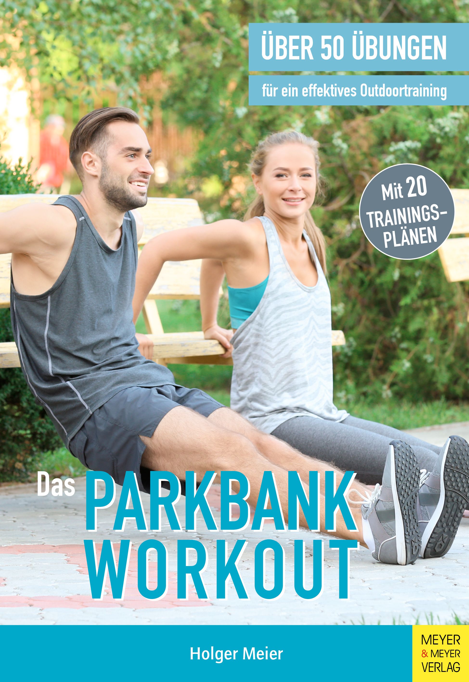 Buchcover: "Das Parkbank Workout". Zwei Personen trainieren auf einer Parkbank. Text: Über 50 Übungen, 20 Trainingspläne. Autor: Holger Meier.