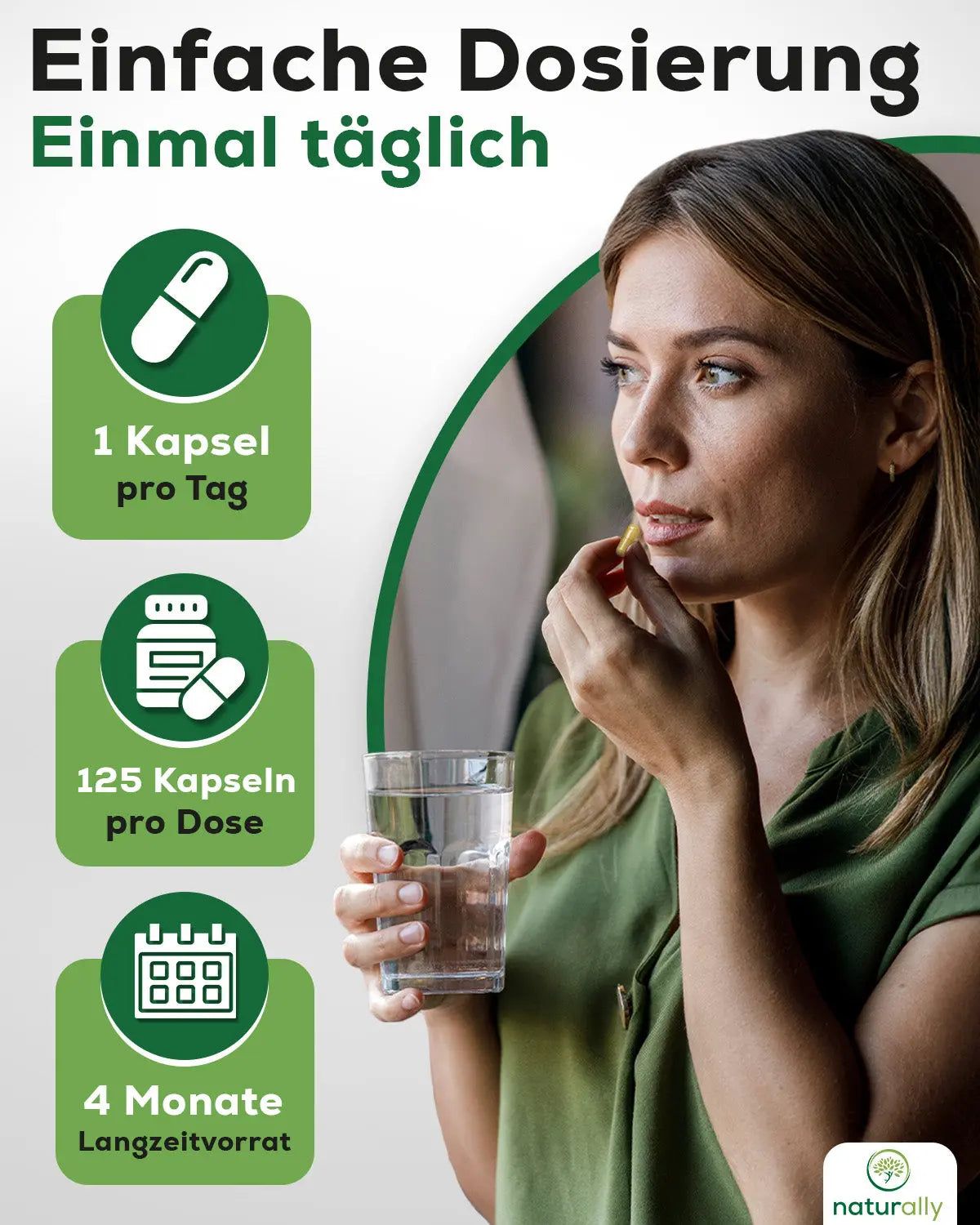 Frau nimmt Kapsel mit Wasser. Text: Einfache Dosierung. 1 Kapsel pro Tag, 125 Kapseln pro Dose, 4 Monate Vorrat. Grün.