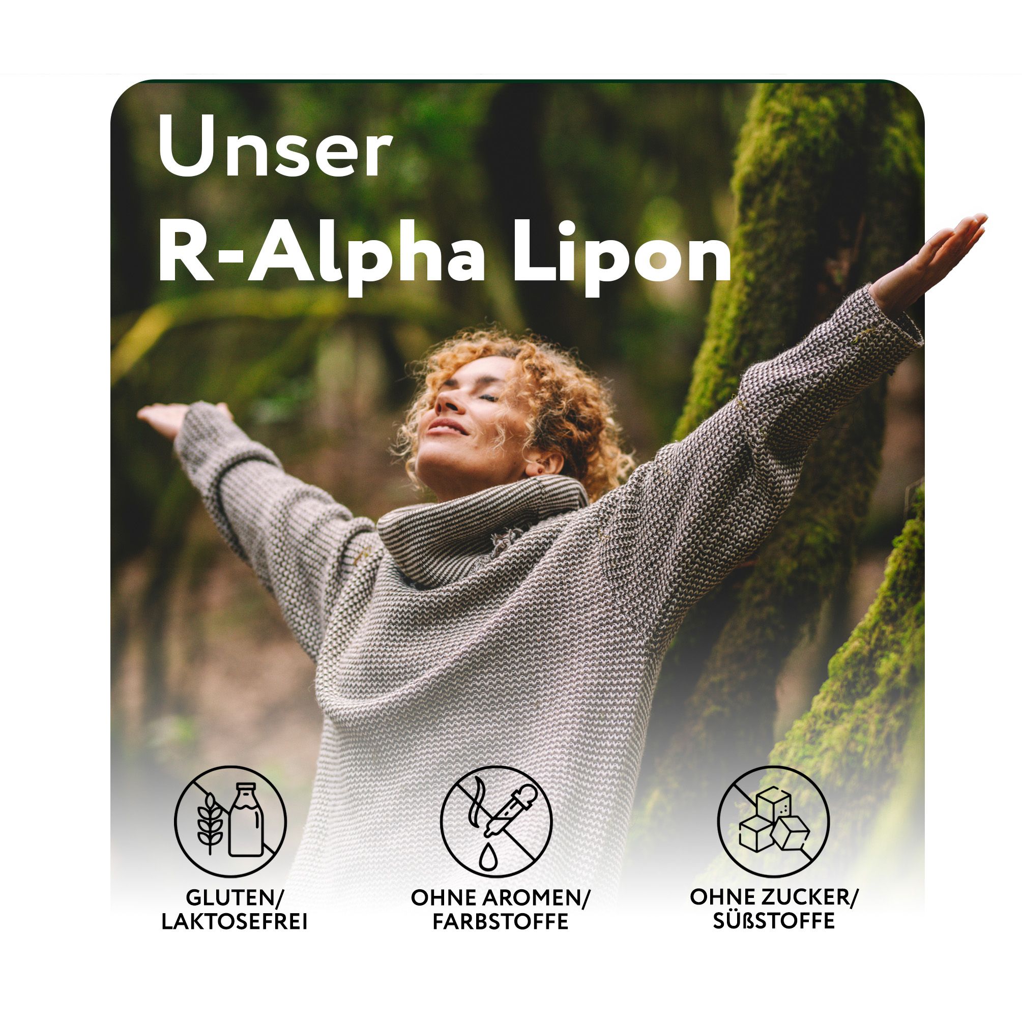 Frau mit offenen Armen vor Bäumen. Text: Gluten-/Laktosefrei, Ohne Aromen/Farbstoffe, Ohne Zucker/Süßstoffe.