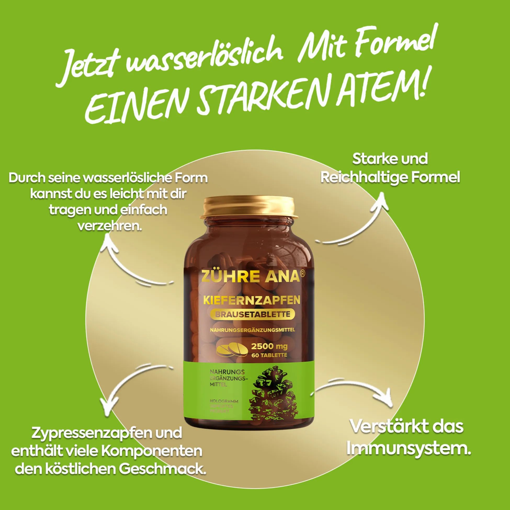 Braunglas mit Brausetabletten. Text: Zühre Ana, Kiefernzapfen Brausetablette. Mit 60 Tabletten. Aufschrift: Starke und Reichhaltige Formel.