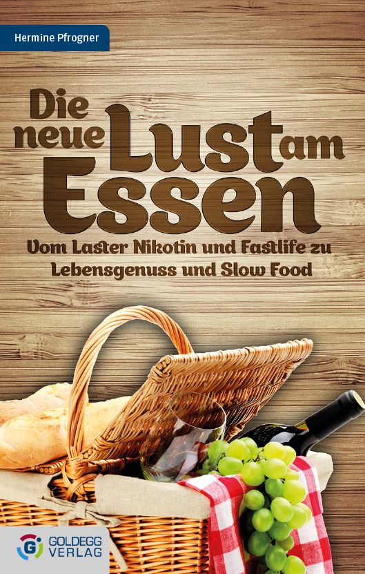 Buchcover mit Titel "Die neue Lust am Essen". Korb mit Brot, Wein, Trauben. Autorin: Hermine Pfrogner. Verlag: Goldegg Verlag.