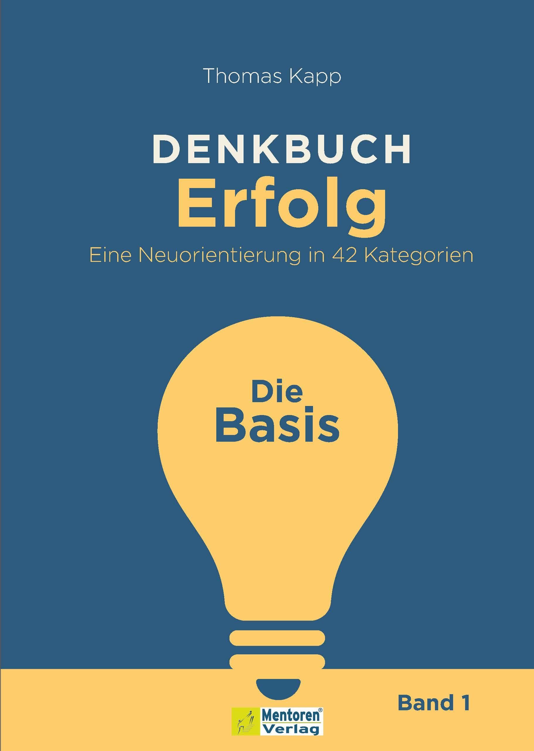 Buchcover: DENKBUCH Erfolg. Titel in Weiß und Gelb auf blauem Hintergrund. Gelbe Glühbirne mit "Die Basis".