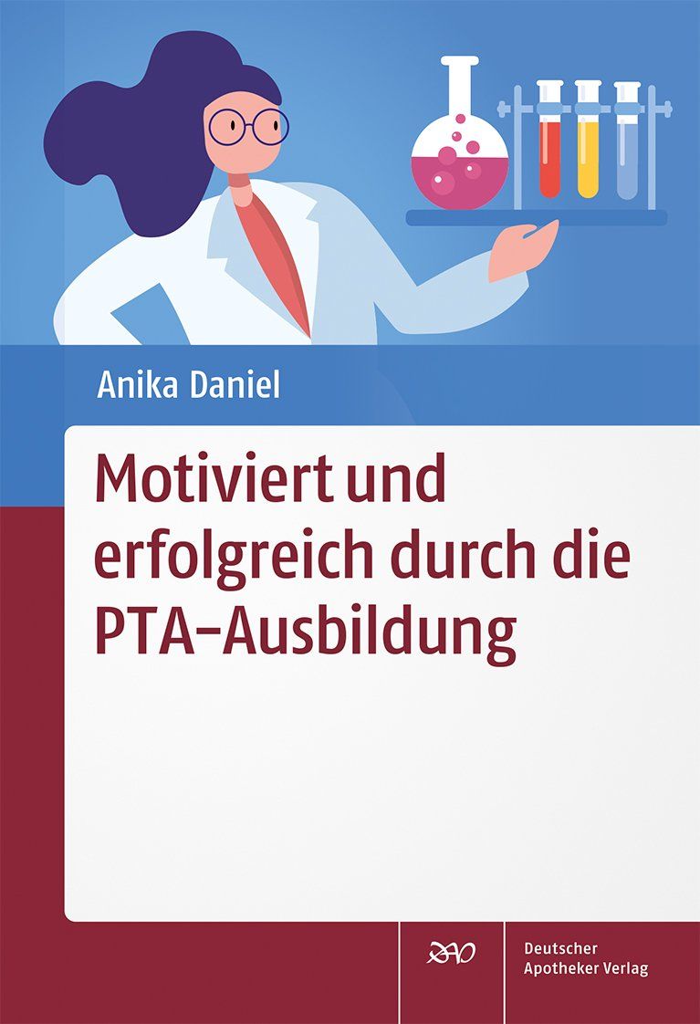 Buchcover: Motiviert und erfolgreich durch die PTA-Ausbildung. Autorin: Anika Daniel. Deutscher Apotheker Verlag.