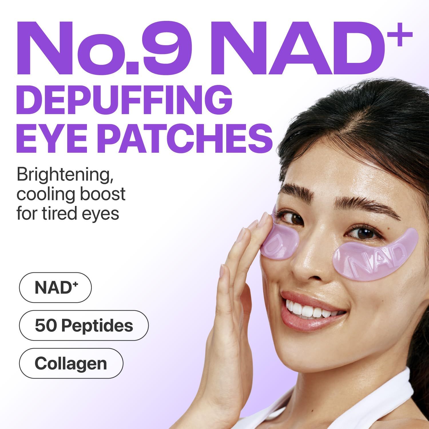 Gesicht einer Frau mit Augen-Pads. Text: No.9 NAD+ Depuffing Eye Patches. Inhaltsstoffe: NAD+, 50 Peptide, Collagen.