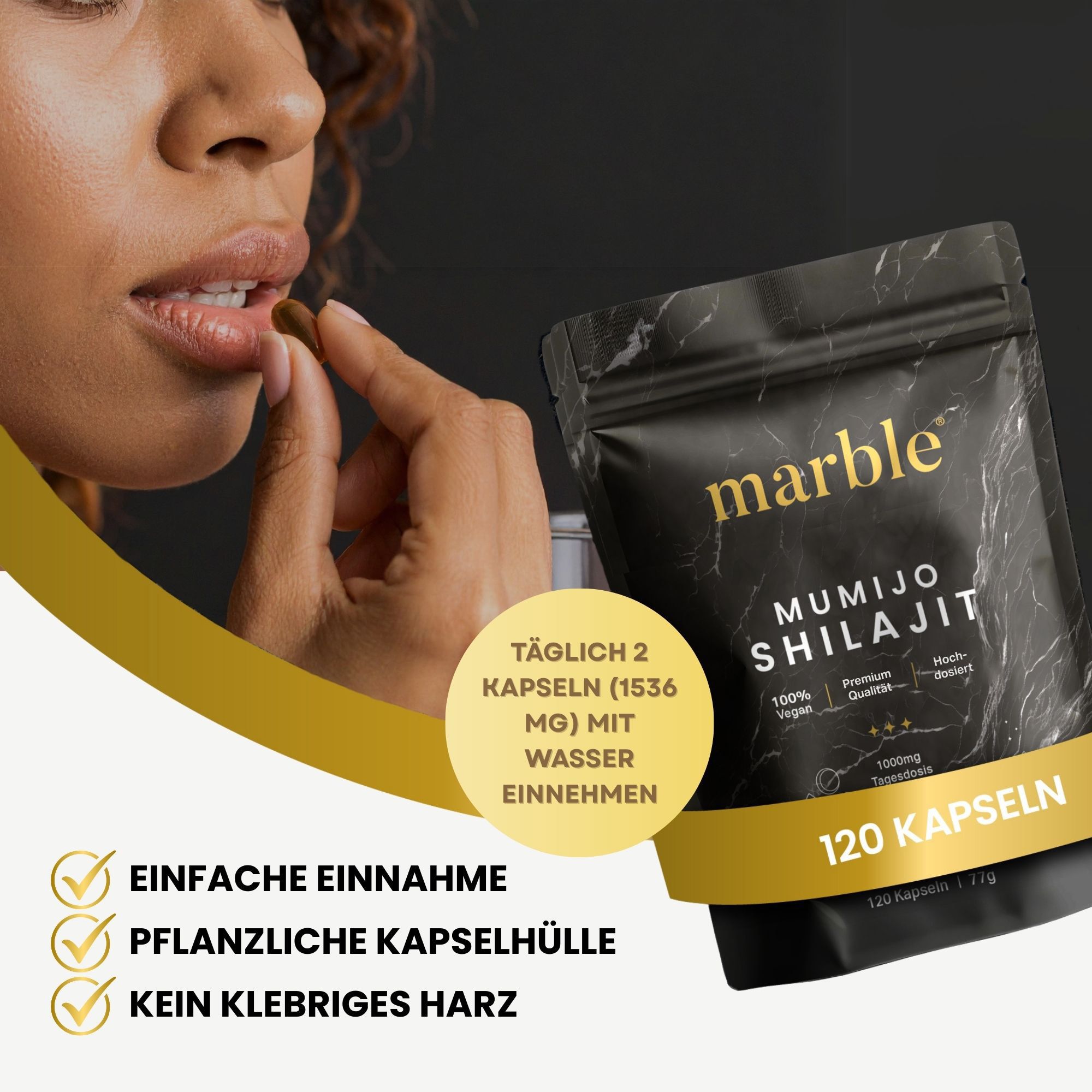 Frau nimmt Kapsel ein. Schwarze Verpackung mit Logo: marble MUMIJO SHILAJIT. Text: Täglich 2 Kapseln (1536 mg) mit Wasser einnehmen. Merkmale: Einfache Einnahme, pflanzliche Kapselhülle, kein klebriges Harz.