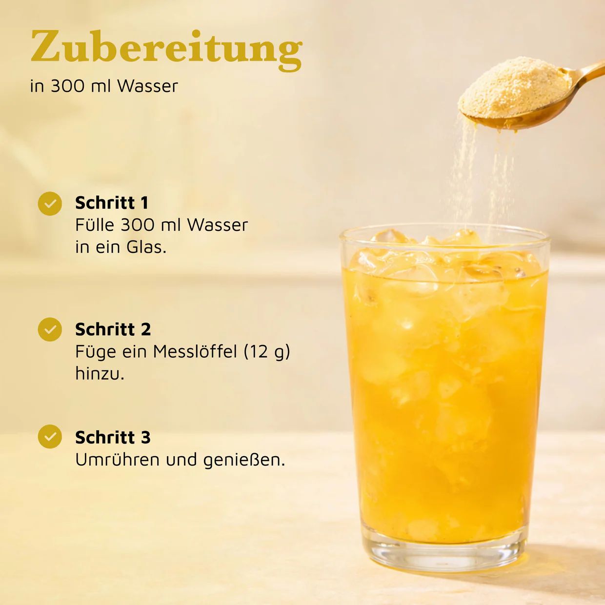 Zubereitung: Pulver mit einem Löffel in ein Glas mit Eiswasser geben und umrühren.
