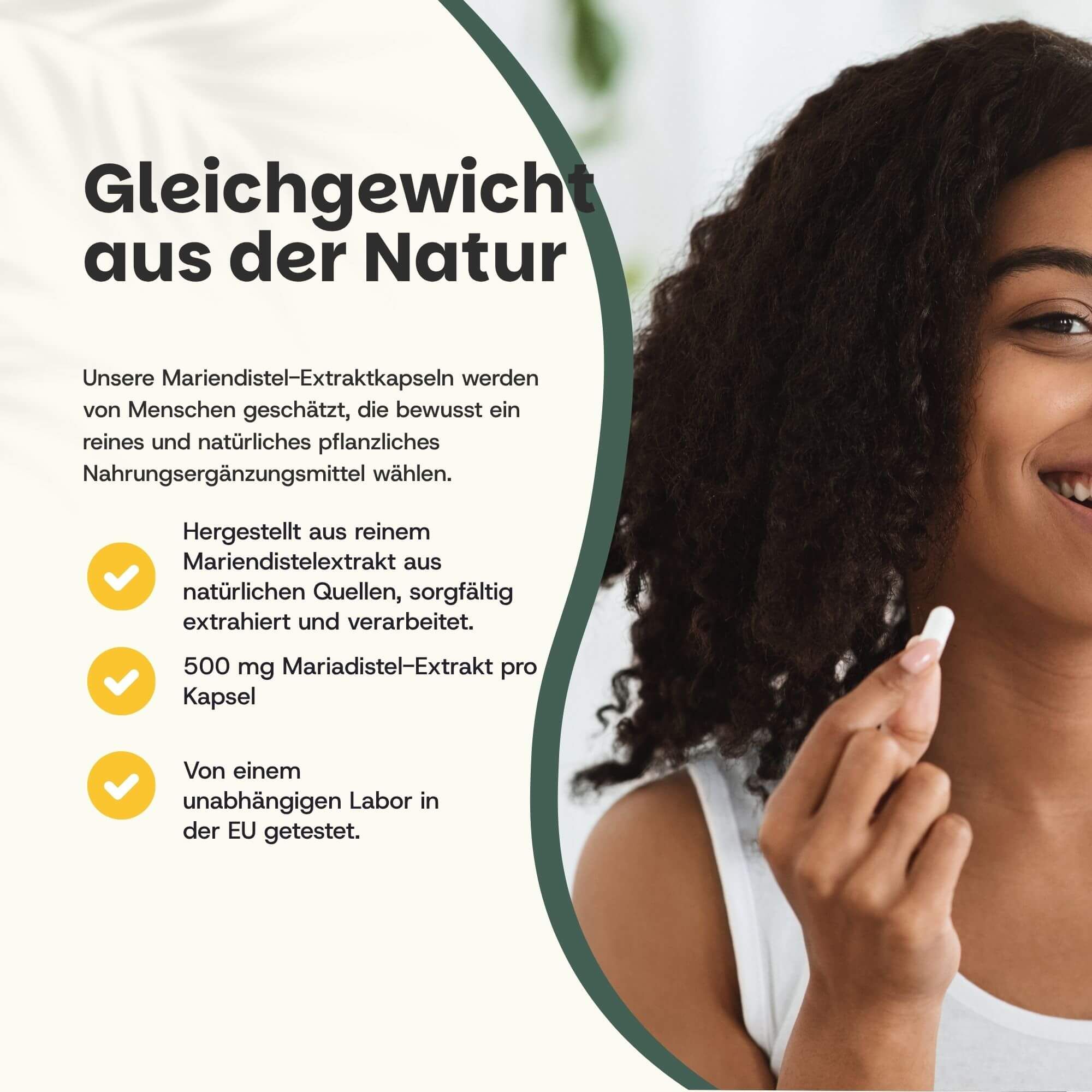 Frau hält Kapsel. Text: Gleichgewicht aus der Natur. 500 mg Mariendistel-Extrakt pro Kapsel. Getestet in der EU.
