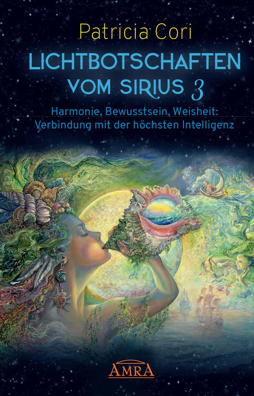 Buchcover. Titel: LICHTBOTSCHAFTEN VOM SIRIUS 3. Autorin: Patricia Cori. Illustration einer Frau, die in eine Muschel bläst, mit Sternenhimmel.