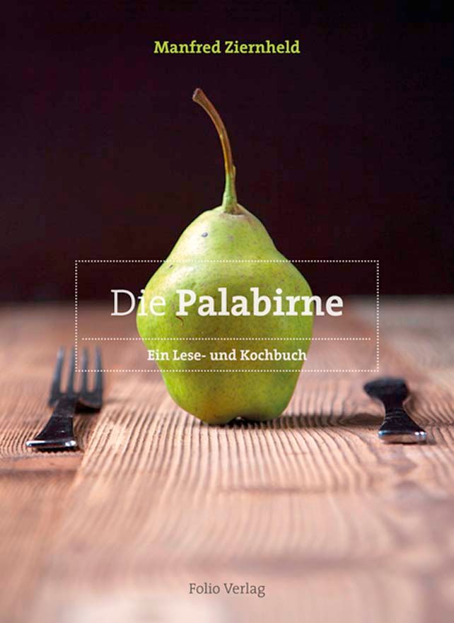 Buchcover mit Birne. Titel: Die Palabirne. Autor: Manfred Ziernheld. Untertitel: Ein Lese- und Kochbuch. Auf Holzuntergrund mit Besteck.