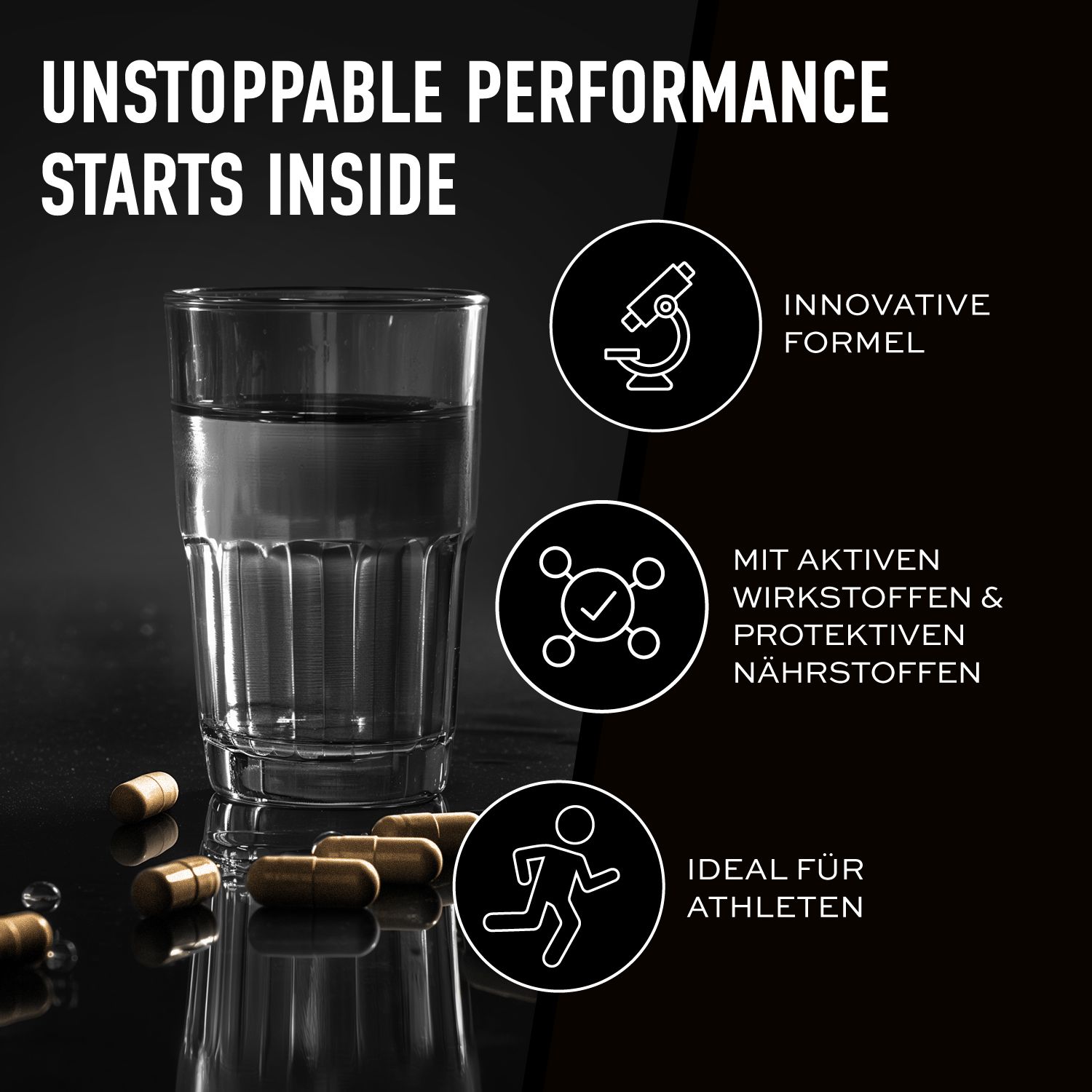 Text: UNSTOPPABLE PERFORMANCE STARTS INSIDE. Innovative Formel. Mit aktiven Wirkstoffen & protektiven Nährstoffen. Ideal für Athleten. Wasserglas.