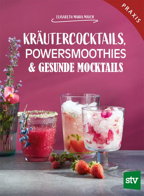 Buchcover mit Titel: Kräutercocktails, Powersmoothies & gesunde Mocktails. Autorin: Elisabeth Maria Mayer. Drei Getränke in Gläsern.