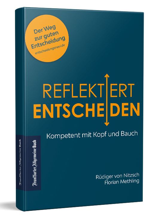 Buch mit dem Titel "Reflektiert Entscheiden". Auf dem Cover steht "Kompetent mit Kopf und Bauch". Autoren: Rüdiger von Nitzsch, Florian Methling.