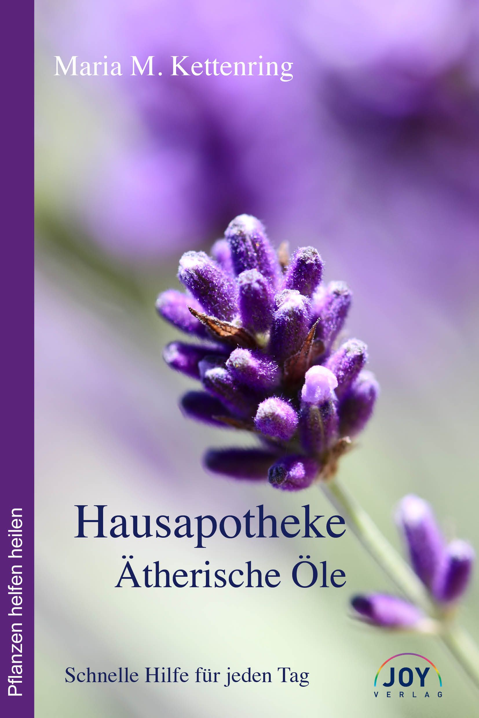 Buchcover mit Lavendelblüte. Titel: Hausapotheke Ätherische Öle. Autorin: Maria M. Kettenring. Verlag: JOY Verlag.