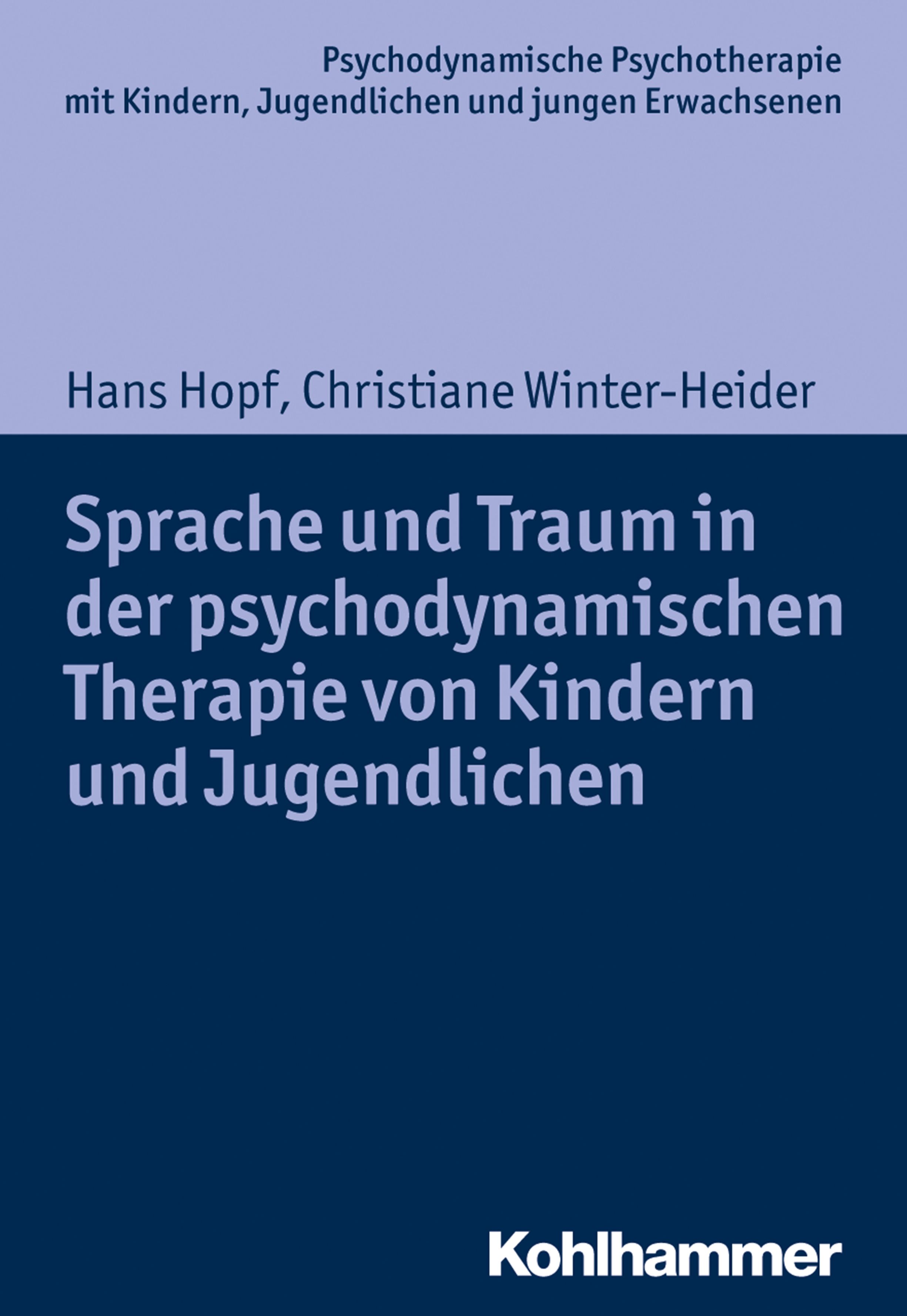 Buchcover. Titel: Sprache und Traum in der psychodynamischen Therapie von Kindern und Jugendlichen. Autoren: Hans Hopf, Christiane Winter-Heider. Verlag: Kohlhammer.
