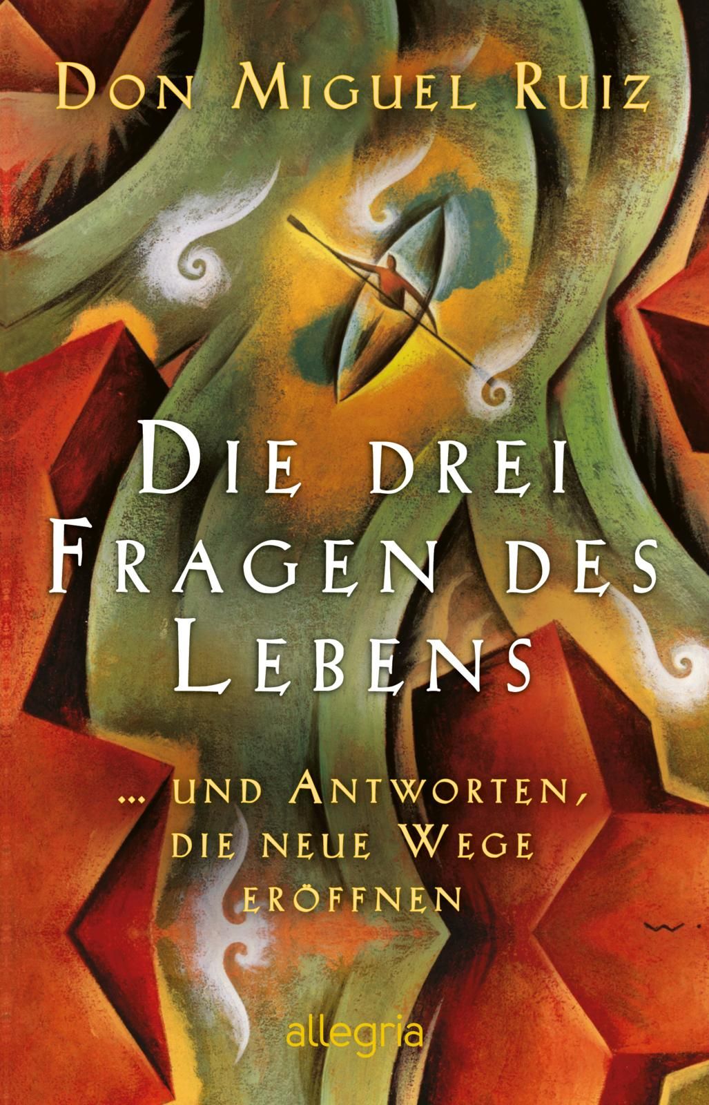Buchcover mit Titel "Die drei Fragen des Lebens". Autor: Don Miguel Ruiz. Abstraktes Design in Grün, Rot und Weiß.