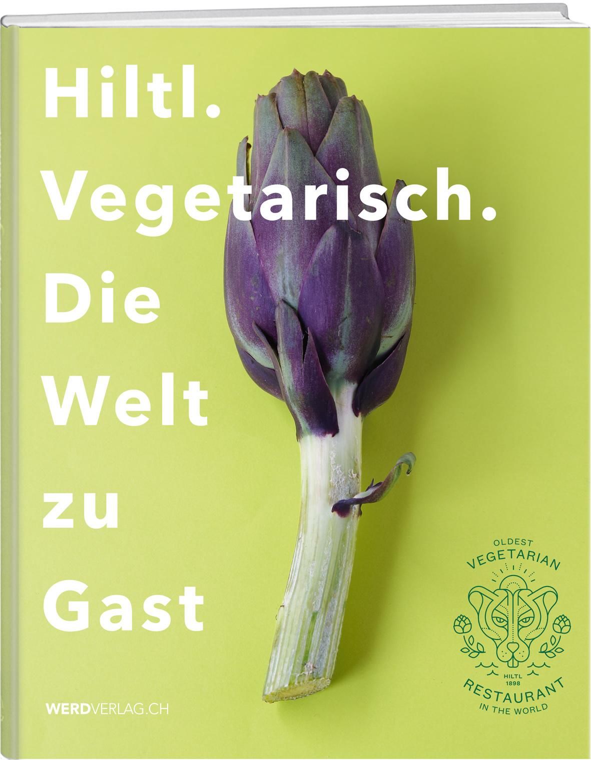 Buchcover mit lila Artischocke. Titel: Hiltl. Vegetarisch. Die Welt zu Gast. Logo: Ältestes vegetarisches Restaurant der Welt.