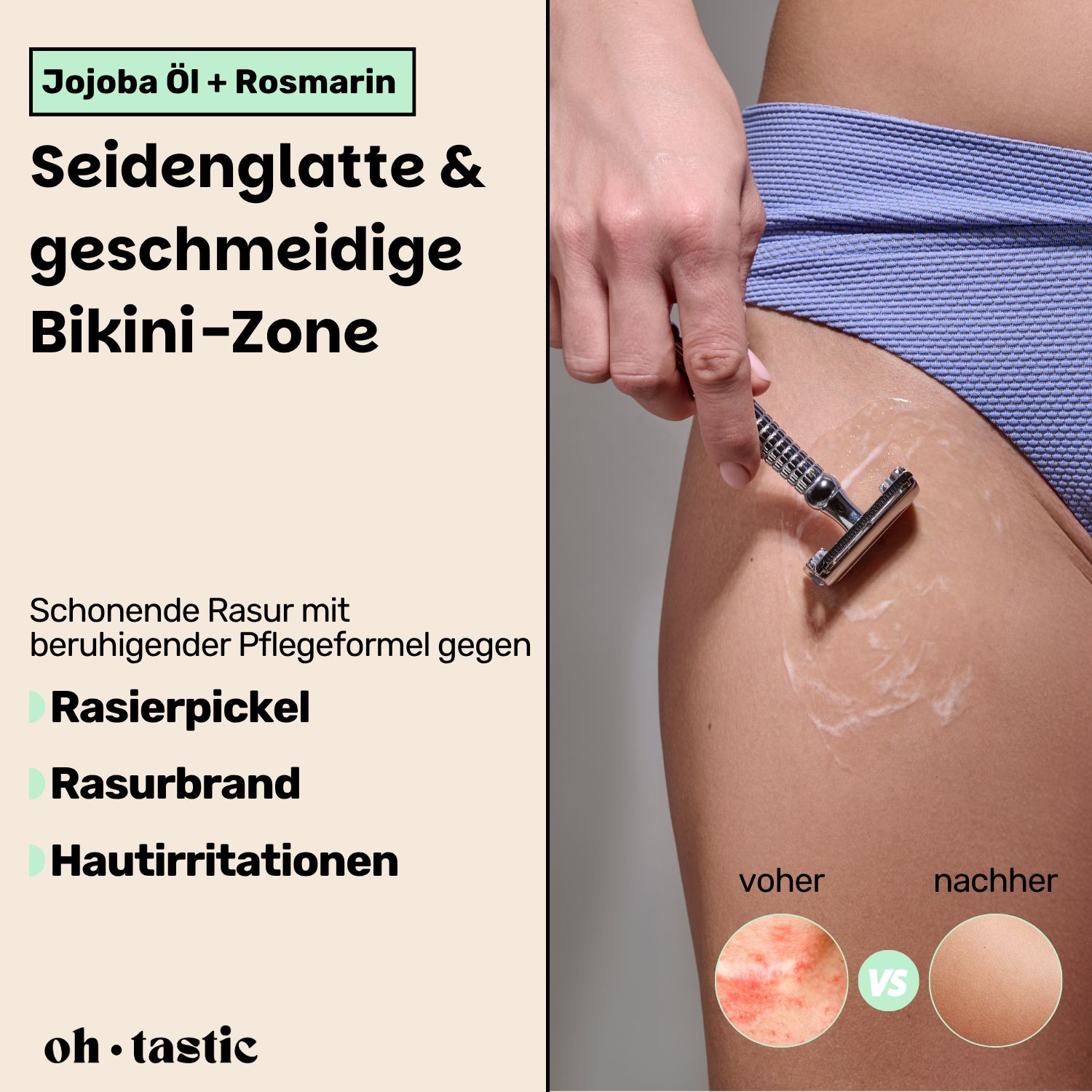 Nahaufnahme einer Frau, die sich rasiert. Text: Seidenglatte & geschmeidige Bikini-Zone. Vorher/Nachher-Vergleich.
