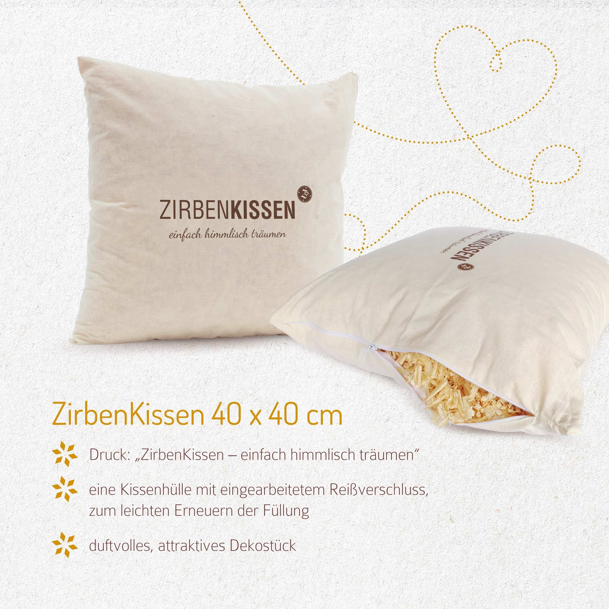ZirbenKissen 40 x 40 cm. Text: einfach himmlisch träumen. Kissenhülle mit Reißverschluss. Holzflocken sichtbar.