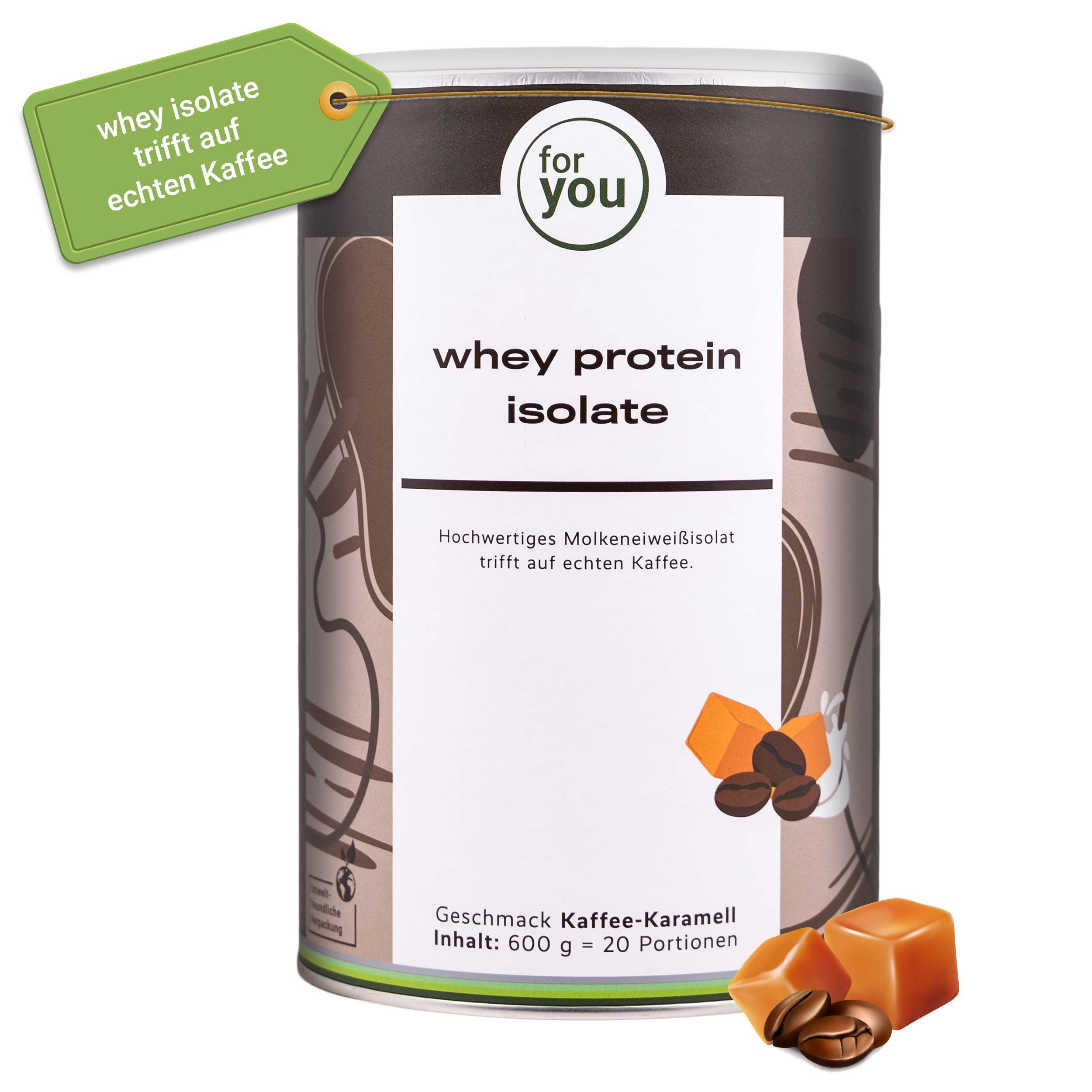 Dose 'for you' Whey Protein Isolate. Text: Hochwertiges Molkeneiweißisolat trifft auf echten Kaffee. Geschmack Kaffee-Karamell.
