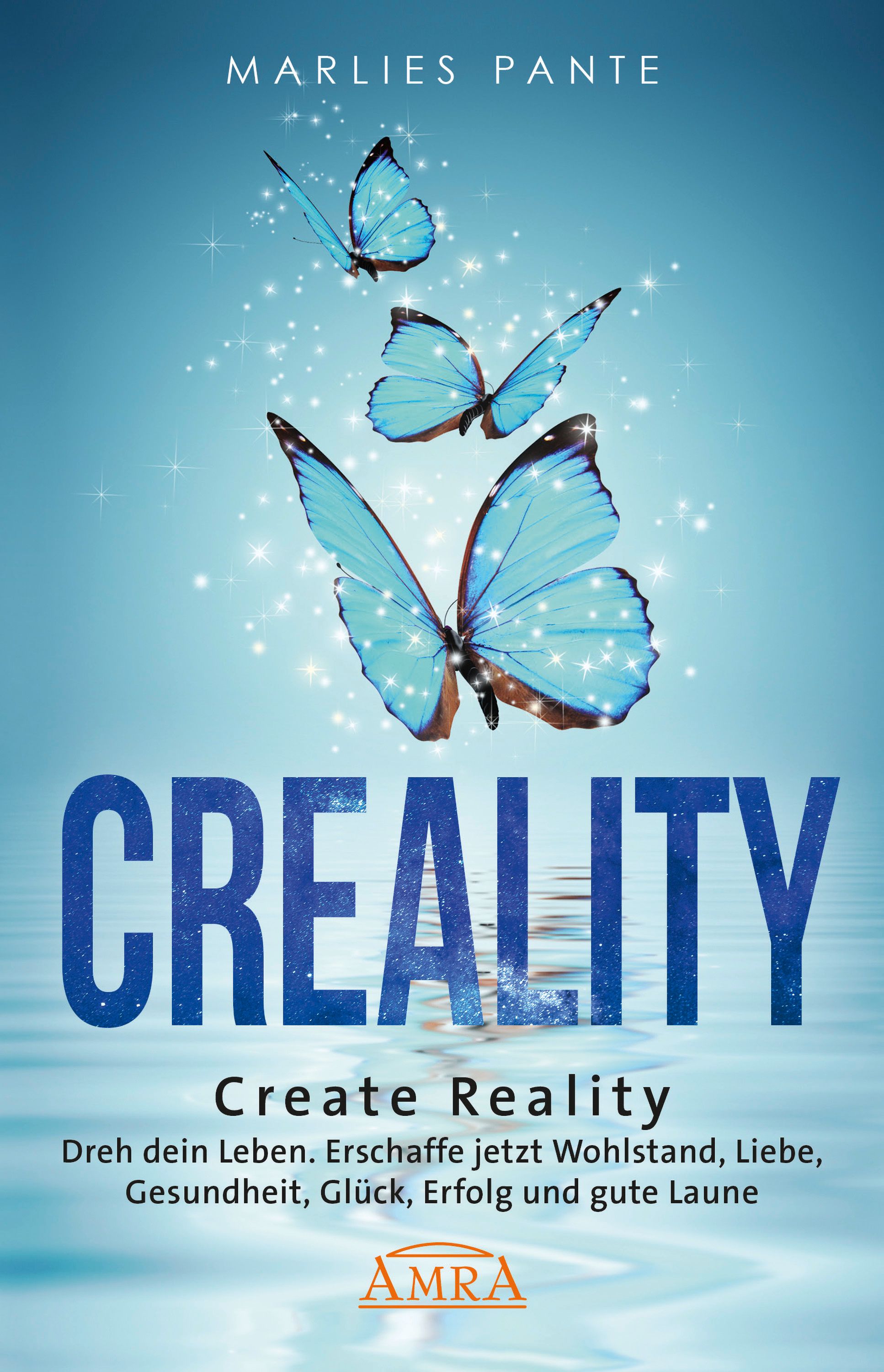 Buchcover mit blauen Schmetterlingen und dem Titel "CREALITY". Autor: Marlies Pante. Untertitel: Create Reality. AMRA-Logo.