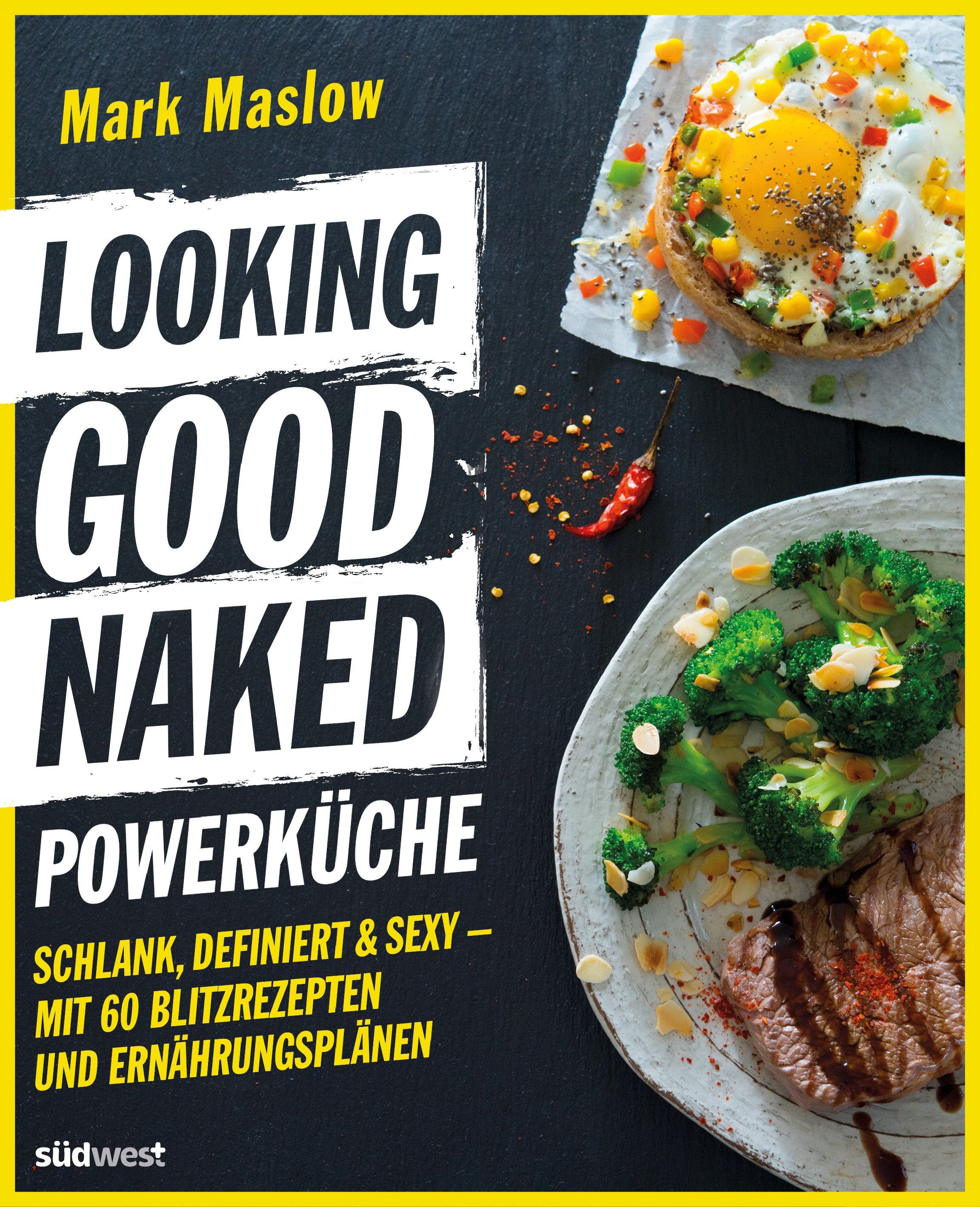 Buchcover mit Titel LOOKING GOOD NAKED POWERKÜCHE. Autor: Mark Maslow. Auf dem Cover: Essen, darunter ein Spiegelei und Brokkoli.
