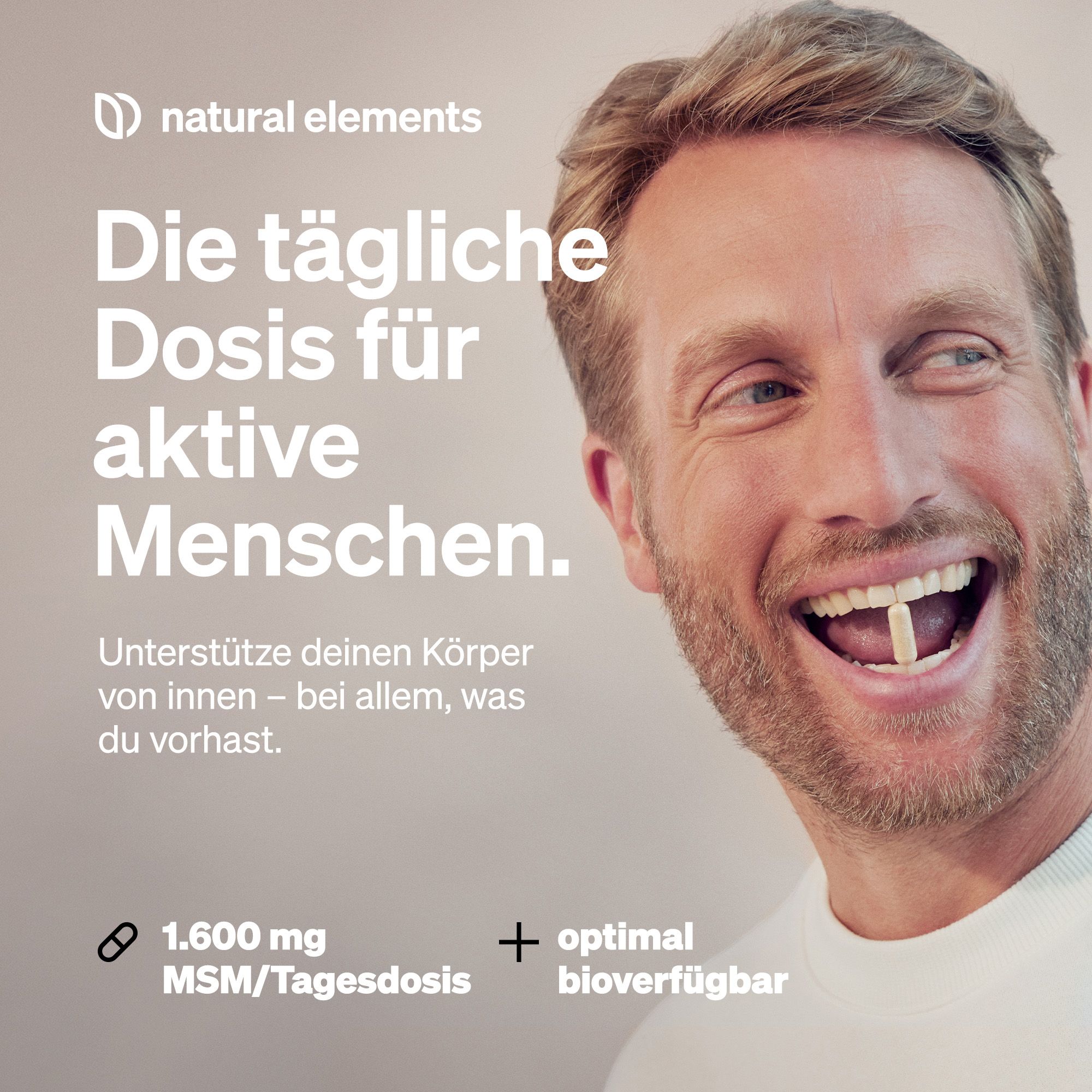 Mann lächelt, zeigt Kapsel im Mund. Text: Die tägliche Dosis für aktive Menschen. 1.600 mg MSM/Tagesdosis, optimal bioverfügbar.