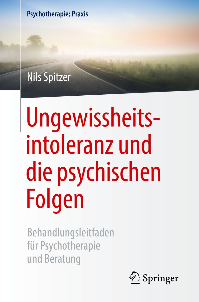 Buchcover: Ungewissheitsintoleranz und die psychischen Folgen. Autor: Nils Spitzer. Verlag: Springer. Titel in Rot. Hintergrund: Straße in Nebel.