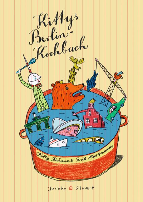 Buchcover: "Kittys Berlin-Kochbuch". Illustration einer Kochtopf-Szene mit Berliner Wahrzeichen. Autoren: Kitty Kahane & Brit Hartmann. Verlag Jacoby & Stuart.