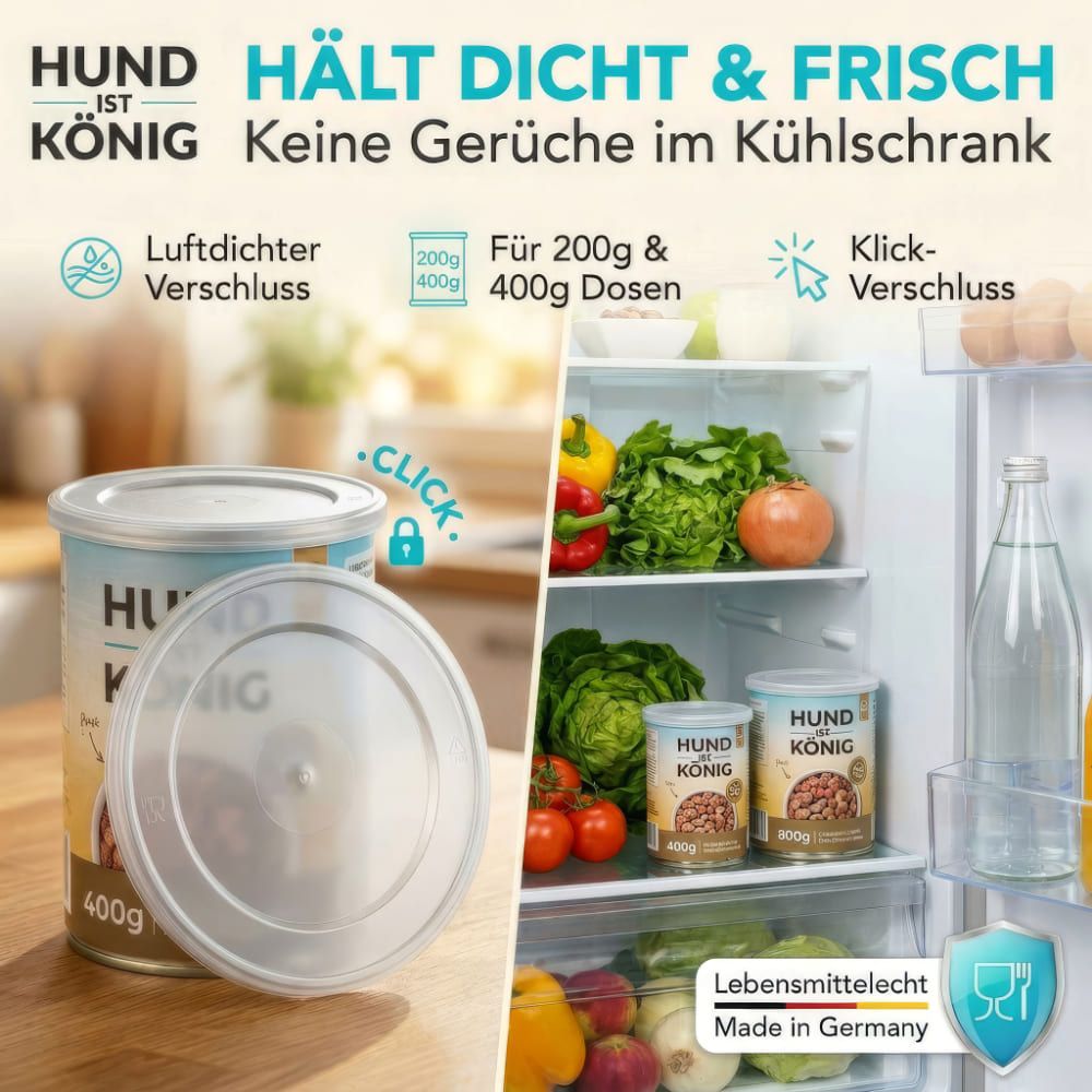 Deckel auf Dose im Kühlschrank. Aufschrift: HUND IST KÖNIG, hält dicht & frisch. Für 200g & 400g Dosen. Klick-Verschluss. Lebensmittelecht, Made in Germany.